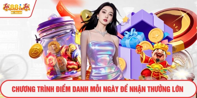 Chương trình điểm danh mỗi ngày để nhận thưởng lớn