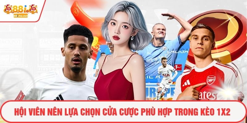 Hội viên nên lựa chọn cửa cược phù hợp trong kèo 1x2