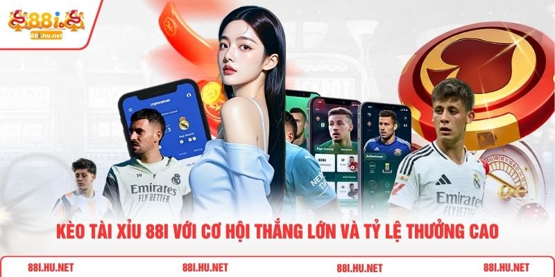 Kèo Tài Xỉu 88i Với Cơ Hội Thắng Lớn Và Tỷ Lệ Thưởng Cao