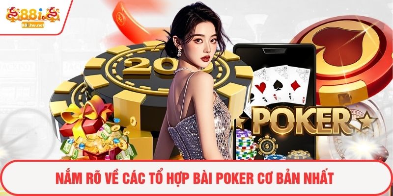 Nắm rõ về các tổ hợp bài poker cơ bản nhất